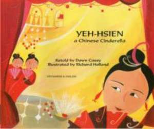 Yeh-Hsien a Chinese Cinderella in Vietnamese and English de Dawn Casey