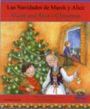 Marek and Alice's Christmas in Spanish and English de JOLANTA STAREK-CORILE