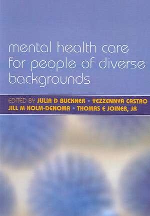 Mental Health Care for People of Diverse Backgrounds: The Epidemiologically Based Needs Assessment Reviews, Vol 1 de Julia D. Buckner