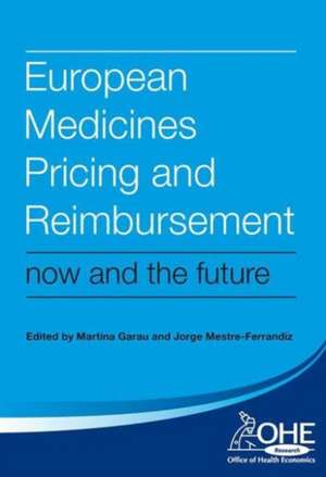 European Medicines Pricing and Reimbursement: Now and the Future de Martina Garau