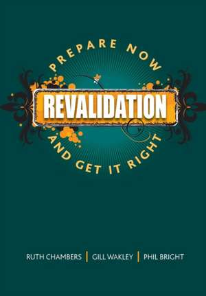 Revalidation: Prepare Now and Get it Right de Ruth Chambers