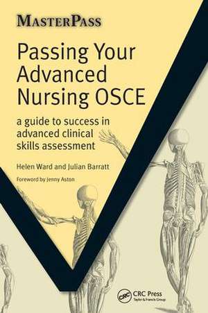 Passing Your Advanced Nursing OSCE: A Guide to Success in Advanced Clinical Skills Assessment de Helen Ward