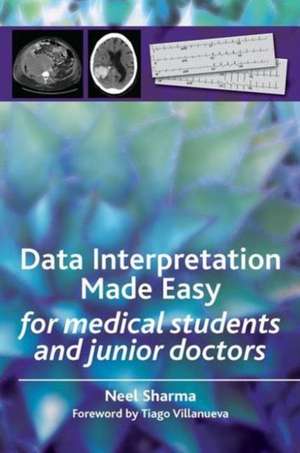 Data Interpretation Made Easy: For Medical Students and Junior Doctors de Neel Sharma