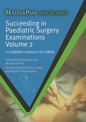 Succeeding in Paediatric Surgery Examinations, Volume 2: A Complete Resource for EMQs de Brice Antao