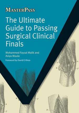 The Ultimate Guide to Passing Surgical Clinical Finals de Mohammed Faysal Malik