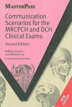 Communication Scenarios for the MRCPCH and DCH Clinical Exams de Rebecca Casans