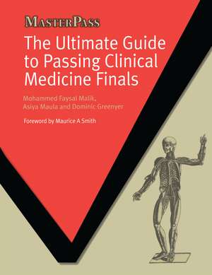 The Ultimate Guide to Passing Clinical Medicine Finals de Mohammed Faysal Malik