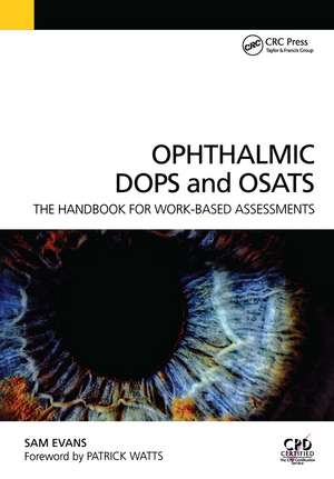 Ophthalmic DOPS and OSATS: The Handbook for Work-Based Assessments de Sam Evans