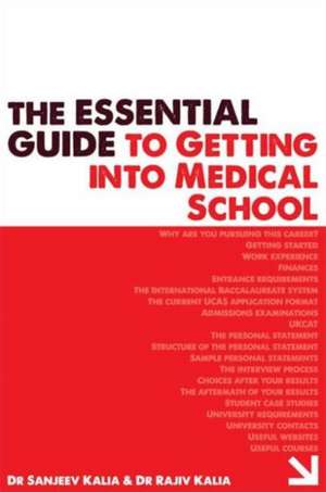 The Essential Guide to Getting into Medical School de Rajiv Kalia