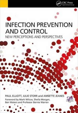 Infection Prevention and Control: Perceptions and Perspectives de Paul Elliott