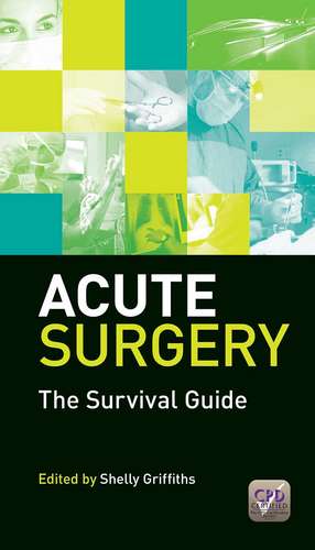 Acute Surgery: The Survival Guide de Shelly Griffiths