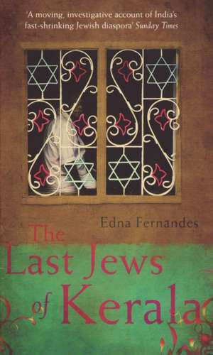 The Last Jews Of Kerala de Edna Fernandes