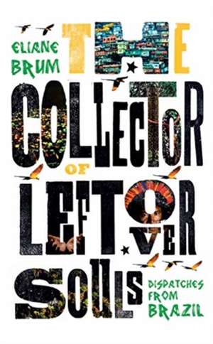 The Collector of Leftover Souls de Eliane Brum