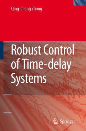 Robust Control of Time-delay Systems de Qing-Chang Zhong