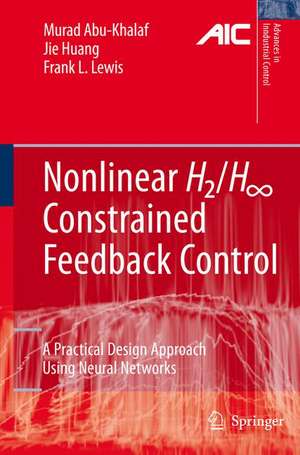 Nonlinear H2/H-Infinity Constrained Feedback Control: A Practical Design Approach Using Neural Networks de Murad Abu-Khalaf