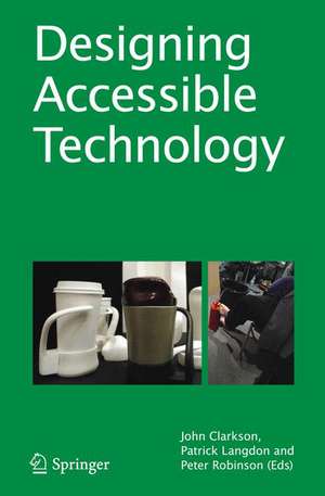 Designing Accessible Technology de P. John Clarkson