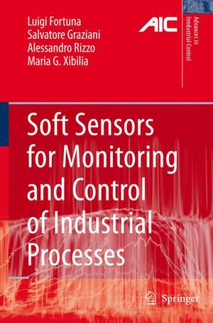 Soft Sensors for Monitoring and Control of Industrial Processes de Luigi Fortuna