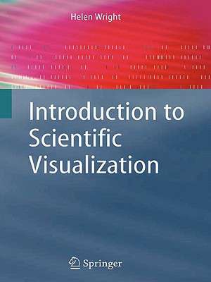 Introduction to Scientific Visualization de Helen Wright