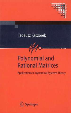 Polynomial and Rational Matrices: Applications in Dynamical Systems Theory de Tadeusz Kaczorek