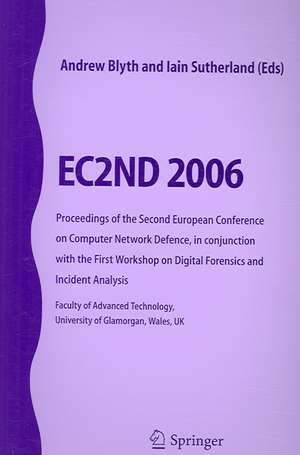 EC2ND 2006: Proceedings of the Second European Conference on Computer Network Defence, in conjunction with the First Workshop on Digital Forensics and Incident Analysis de Andrew Blyth