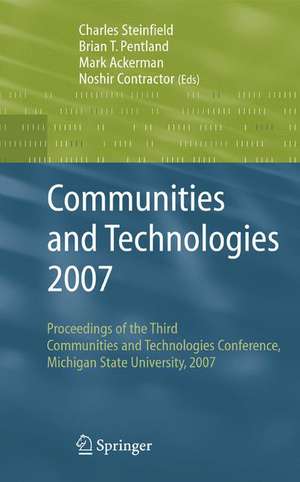 Communities and Technologies 2007: Proceedings of the Third Communities and Technologies Conference, Michigan State University 2007 de Charles Steinfield