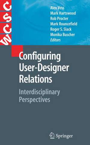 Configuring User-Designer Relations: Interdisciplinary Perspectives de Alex Voss