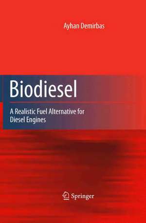 Biodiesel: A Realistic Fuel Alternative for Diesel Engines de Ayhan Demirbas