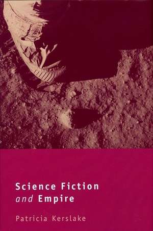 Science Fiction and Empire de Patricia Kerslake