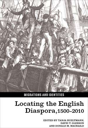 Locating the English Diaspora, 1500–2010 de Tanja Bueltmann