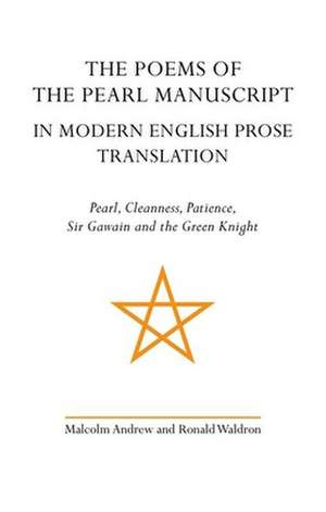 The Poems of the Pearl Manuscript in Modern Engl – Pearl, Cleanness, Patience, Sir Gawain and the Green Knight de Malcolm Andrew