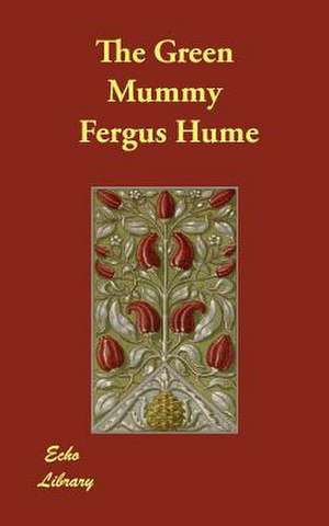 The Green Mummy de Fergus Hume