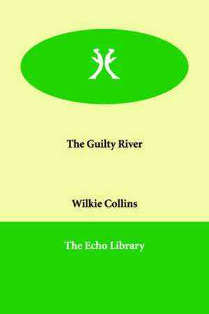 The Guilty River de Wilkie Collins