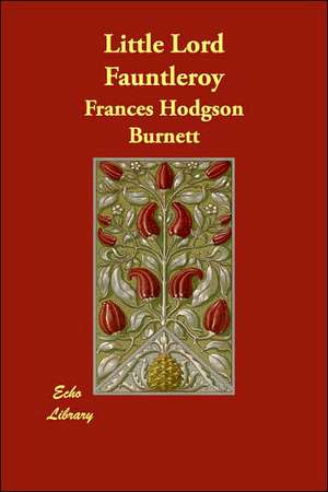 Little Lord Fauntleroy de Frances Hodgson Burnett