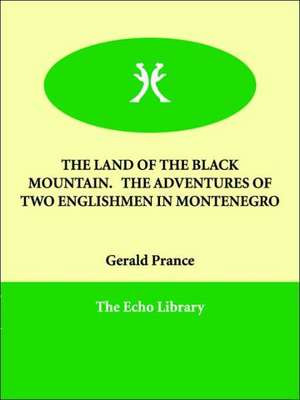 The Land of the Black Mountain. the Adventures of Two Englishmen in Montenegro de Gerald Prance