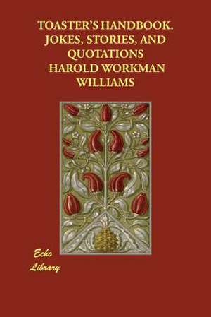 Toaster's Handbook. Jokes, Stories, and Quotations de Harold Workman Williams