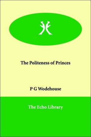 The Politeness of Princes de P. G. Wodehouse