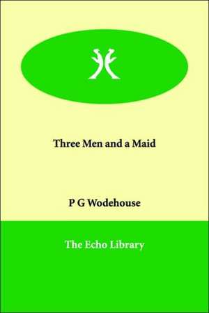 Three Men and a Maid de P. G. Wodehouse