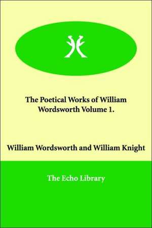 The Poetical Works of William Wordsworth Volume 1. de William Wordsworth