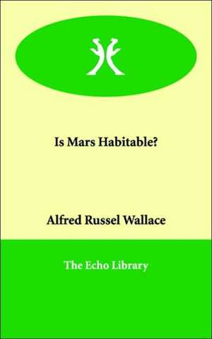 Is Mars Habitable? de Alfred Russell Wallace