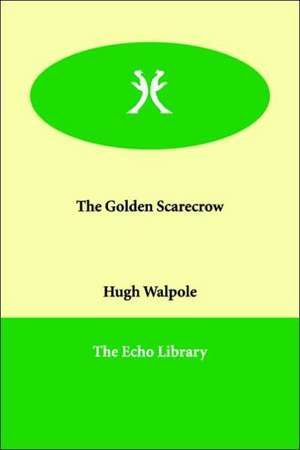 The Golden Scarecrow de Hugh Walpole