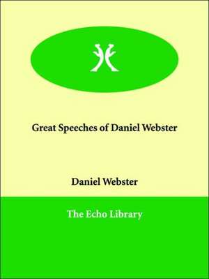 Great Speeches of Daniel Webster de Daniel Webster