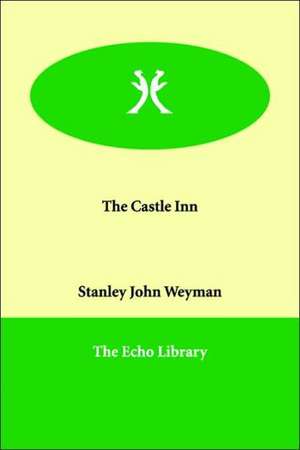 The Castle Inn de Stanley John Weyman