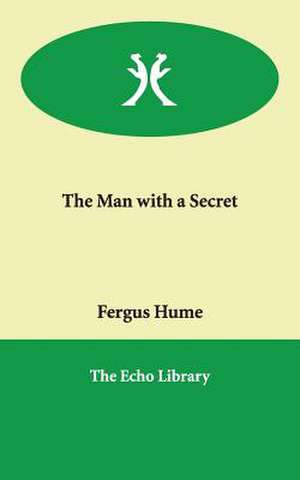 The Man with a Secret de Fergus Hume