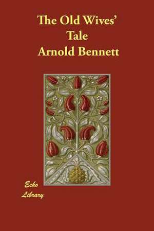 The Old Wives' Tale de Arnold Bennett