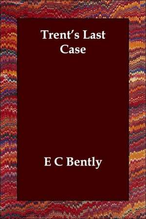 Trent's Last Case de E. C. Bently