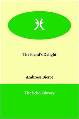 The Fiend's Delight de Ambrose Bierce