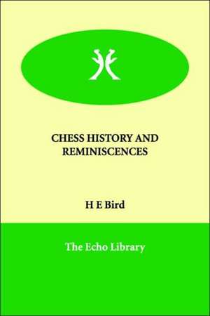 Chess History and Reminiscences de H. E. Bird