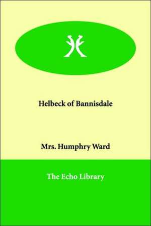 Helbeck of Bannisdale de Mrs Humphry Ward