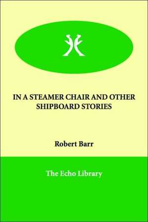 In a Steamer Chair and Other Shipboard Stories de Robert Barr