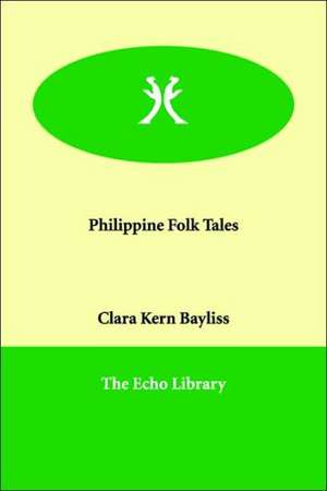 Philippine Folk Tales de Clara Kern Bayliss